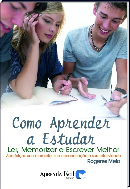 Como Aprender A Estudar Ler Memorizar E Escrever Melhor