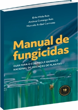 Manual de Fungicidas -  Guia para o Controle Químico Racional de Doenças de Plantas - 10ª edição revista e ampliada