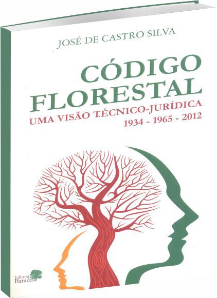 Código Florestal Uma Visão Técnico-Jurídica 1934 - 1965 - 2012