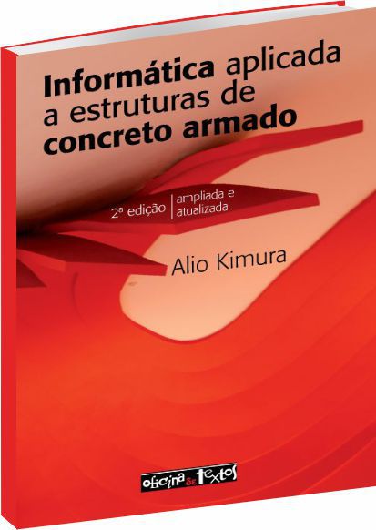 Informática aplicada a estruturas de concreto armado – 2ª edição