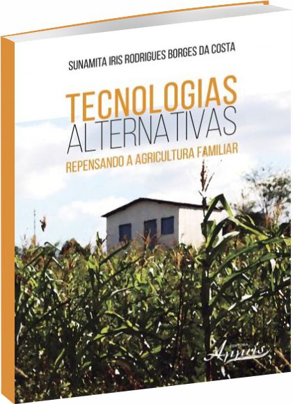 Tecnologias Alternativas: Repensando a Agricultura Familiar